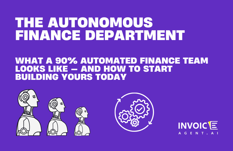 The Autonomous Finance Department: What a 90% Automated Finance Team Looks Like — and How to Start Building Yours Today
