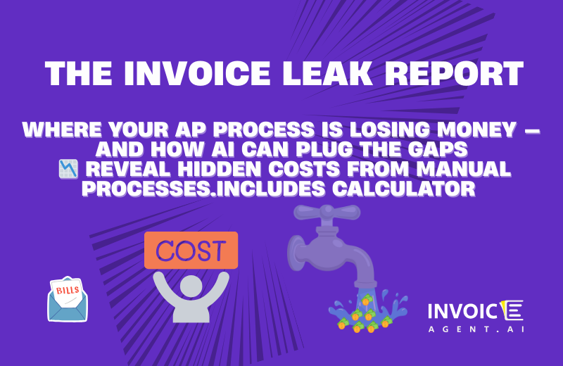The Invoice Leak Report: Where Your AP Process Is Losing Money — And How AI Can Plug the Gaps